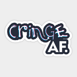 The Cringe Is Real - Can Live Without The Awkward Cringy Moments In Our Life Sticker